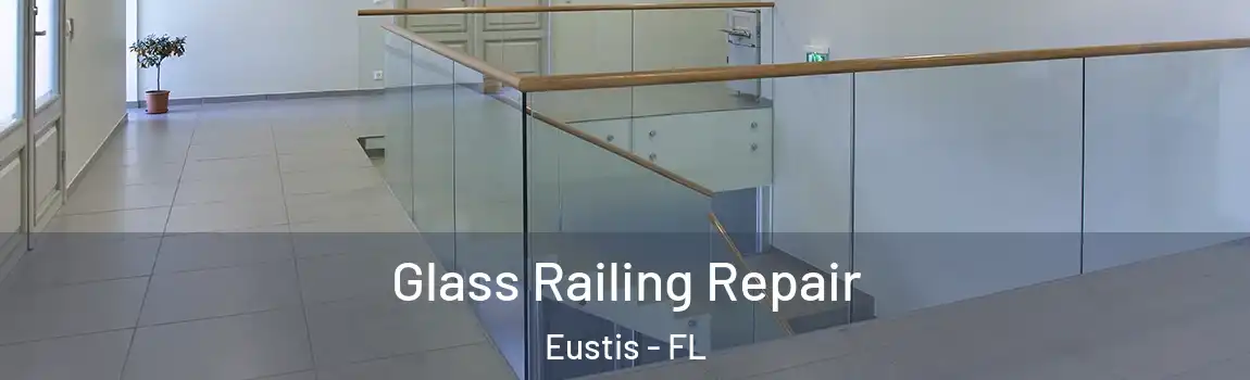  Glass Railing Repair Eustis - FL